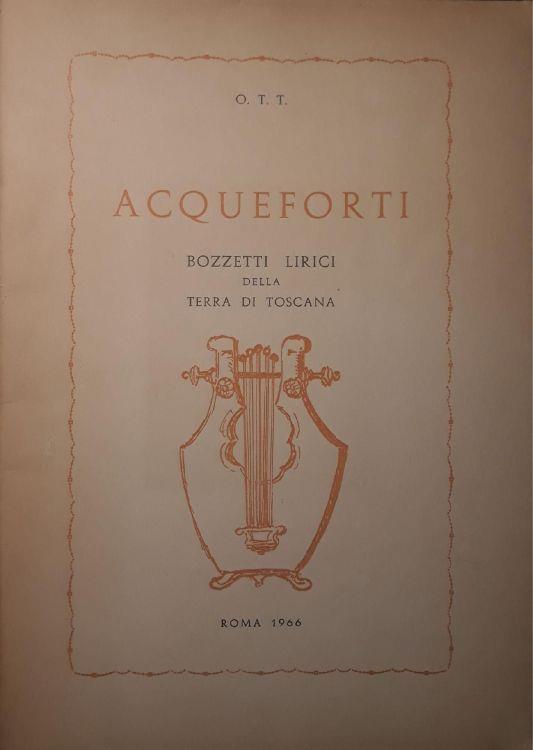 Acqueforti: bozzetti lirici della terra di toscana - Ottaviano Targioni Tozzetti - copertina