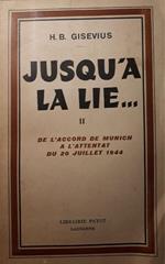 Jusqu'a la lie... de l'asccord de munich a l'attentat du 20 juillet 1944: Volume II