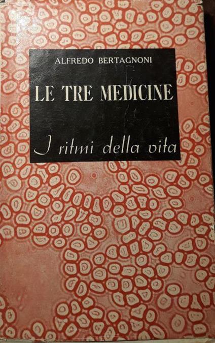 Le tre medicine: i ritmi della vita - Alfredo Bertagnoni - copertina