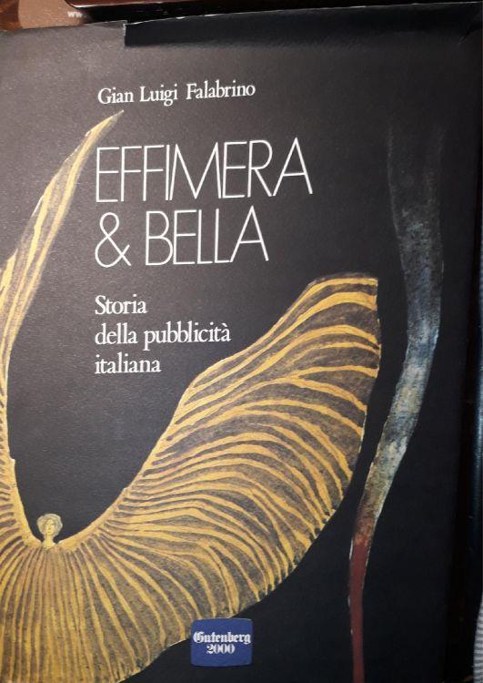 Effimera & bella: storia della pubblicità italiana - Gian Luigi Falabrino - copertina