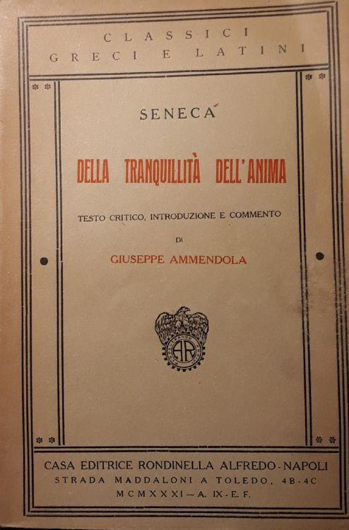Della tranquillità dell'anima: testo critico e commento di Giuseppe Ammendola - L. Anneo Seneca - copertina