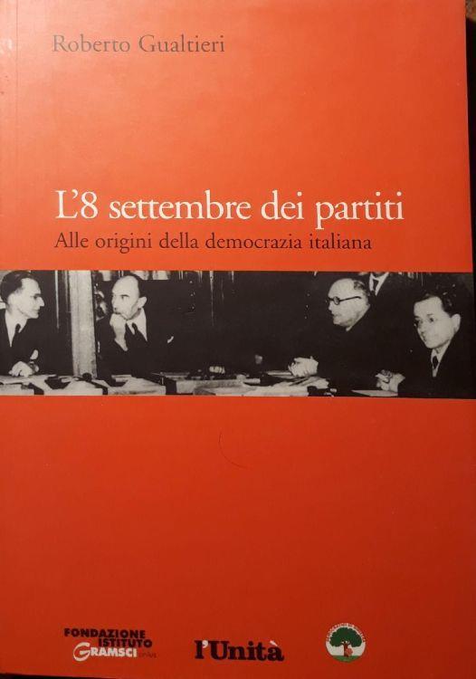 L' 8 settembre dei partiti: alle origini della democrazia italiana - copertina