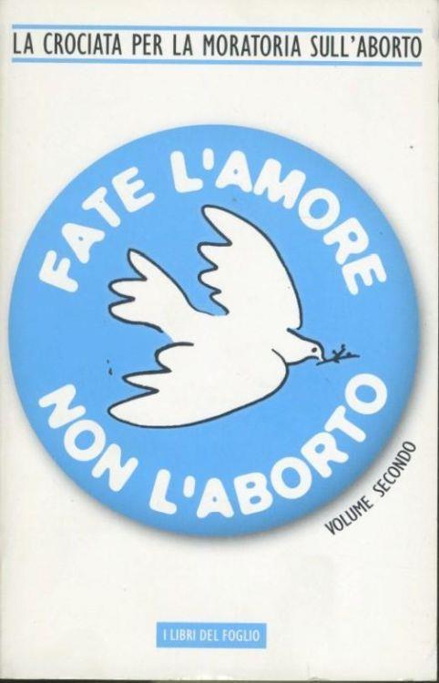 Fate l'amore non l'aborto. Volume secondo - copertina