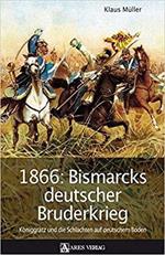 1866: Bismarcks Deutscher Bruderkrieg