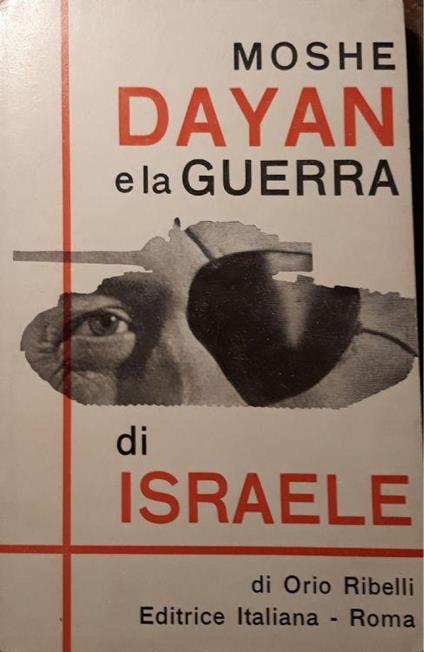 Moshe Dayan e la guerra di Israele - Orio Ribelli - copertina