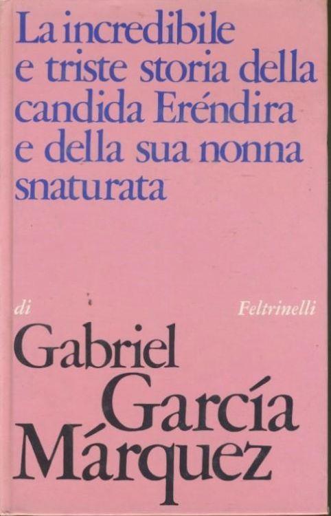 La incredibile e triste storia della candida Eréndira e della sua nonna snaturata - Gabriel García Márquez - copertina