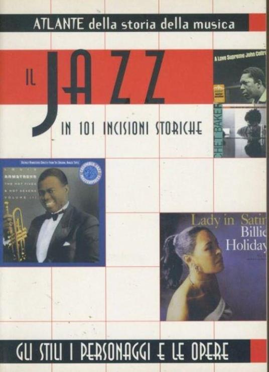 Atlante della storia della musica : il jazz in 101 incisioni storiche : gli stili, i personaggi e le opere - copertina