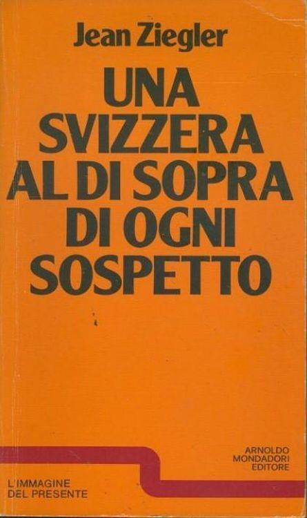 Una Svizzera al di sopra di ogni sospetto - Jean Ziegler - copertina