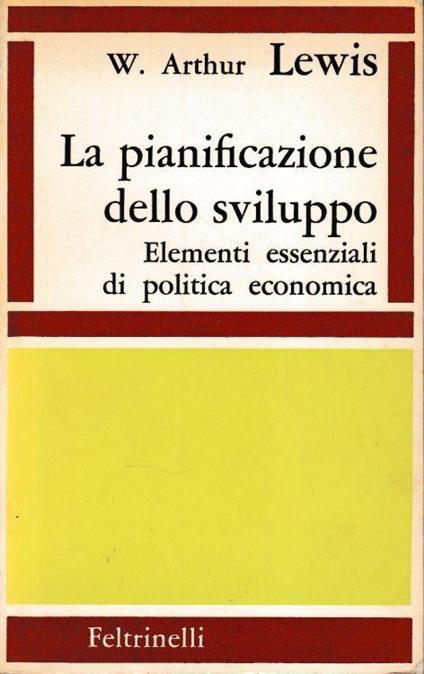 La pianificazione dello sviluppo. Elementi essenziali di politica economica - W. Arthur Lewis - copertina