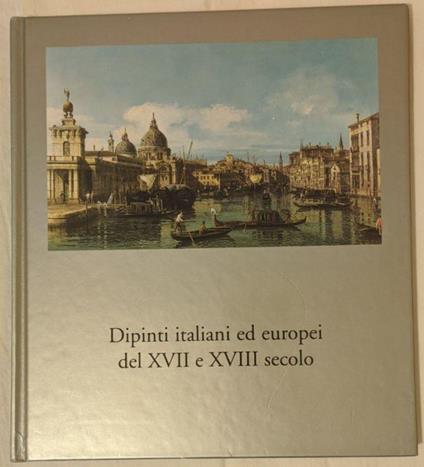 Dipinti italiani ed europei del XVII e XVIII secolo - Giancarlo Sestieri - copertina