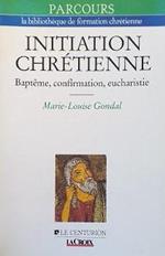 Initiation Chretienne. Baptême, Confirmation, Eucharistie