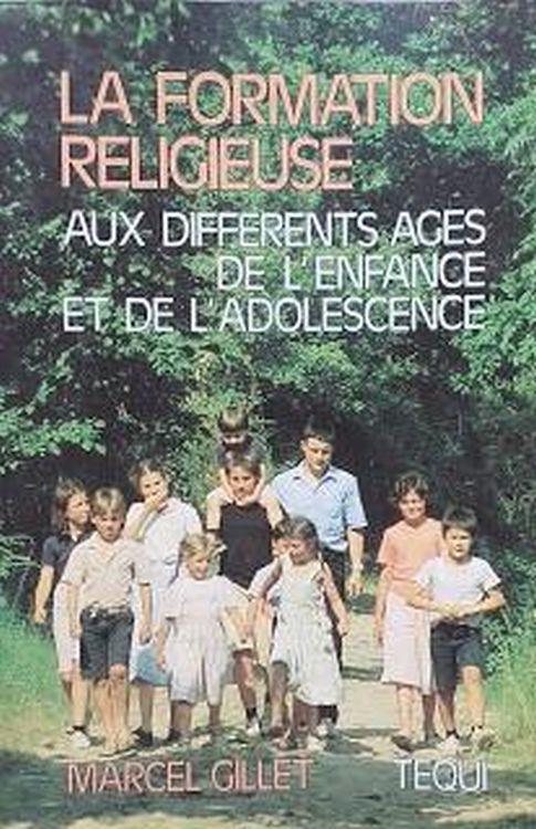 La formation religieuse aux différents âges de l'enfance et de l'adolescence - Marcel Gillet - copertina