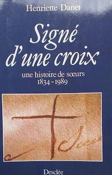 Signé d'une croix, une histoire de sours 1834-1989 - copertina