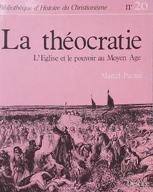 La theocratie : L'Eglise et le pouvoir au Moyen Age - Marcel Pacaut - copertina