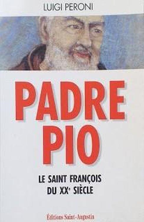 Padre Pio. Le Saint François Du Xxème Siècle - Luigi Peroni - copertina