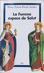 La Femme, Espace De Salut. Mission De La Femme Dans L'Eglise, Une Perspective Anthropologique