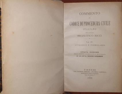 Commento al Codice di Procedura civile italiano . Volume IV. Appendici e formolario - Francesco Ricci - copertina