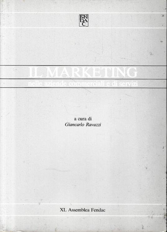 Il Marketing nelle aziende commerciali e di servizi, edizione speciale per la XL Assemblea FENDAC 8-10 Giugno 1984 - copertina