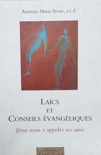 Laics et conseils évangéliques : Jésus nous a appelés ses amis - Antonio Maria Sicari - copertina