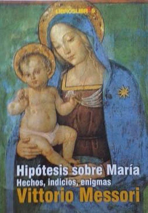 Hipótesis sobre María: Hechos, indicios, enigmas - Vittorio Messori - copertina