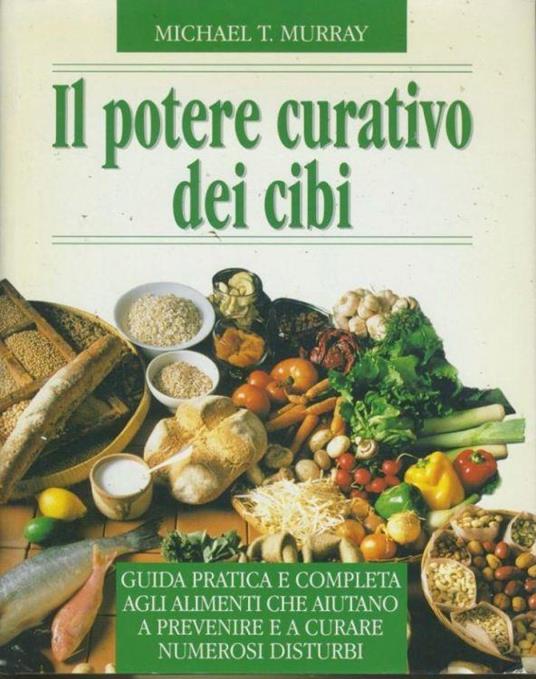 Il potere curativo dei cibi - Michael T. Murray - copertina