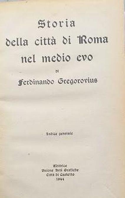 Storia della città di Roma nel medio evo, indice generale - Ferdinand Gregorovius - copertina