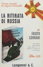 La ritirata di Russia. La marcia allucinante degli alpini in un inferno di ghiaccio e di fuoco