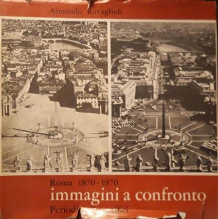 Roma 1870 -1970 immagini a confronto - Armando Ravaglioli - copertina