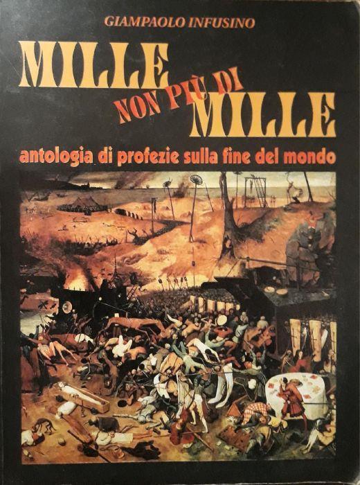 Mille non più di mille: antologia di profezie sulla fine del mondo - Giampaolo Infusino - copertina