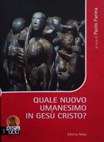 Quale nuovo umanesimo in Gesù Cristo?