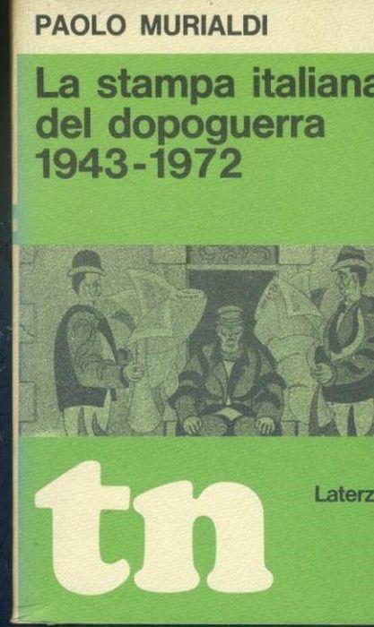 La stampa italiana del dopoguerra 1943-1972 - Paolo Murialdi - copertina