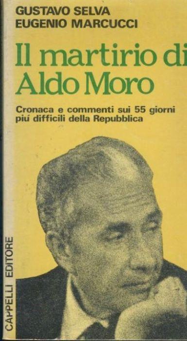 Il martirio di Aldo Moro - Gustavo Selva - Libro Usato - Cappelli - | IBS