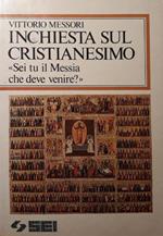 Inchiesta sul cristianesimo : sei tu il Messia che deve venire?