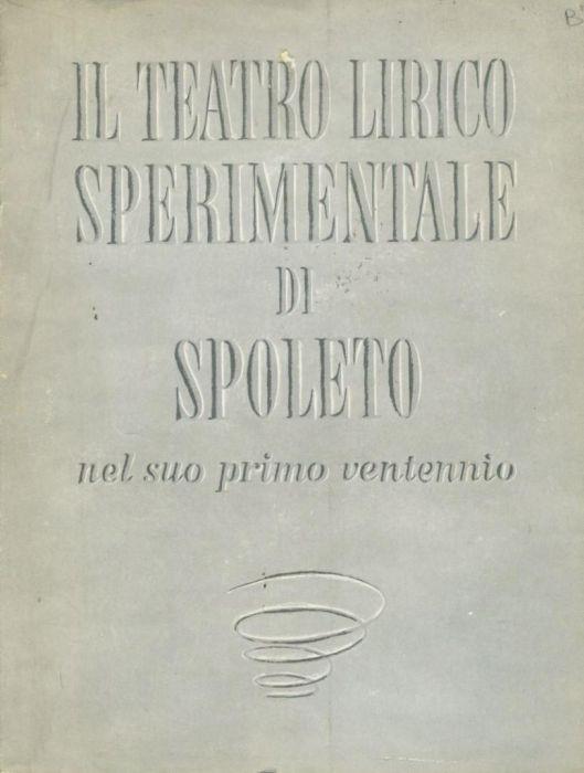 Il teatro lirico sperimentale di Spoleto nel suo primo ventennio - copertina