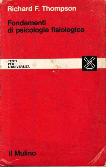 Fondamenti di psicologia fisiologica - Richard F. Thompson - copertina