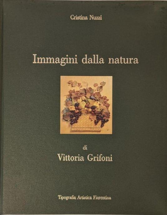 Immagini dalla natura di Vittoria Grifoni - Cristina Nuzzi - Libro Usato -  Tipografia artistica fiorentina - | IBS