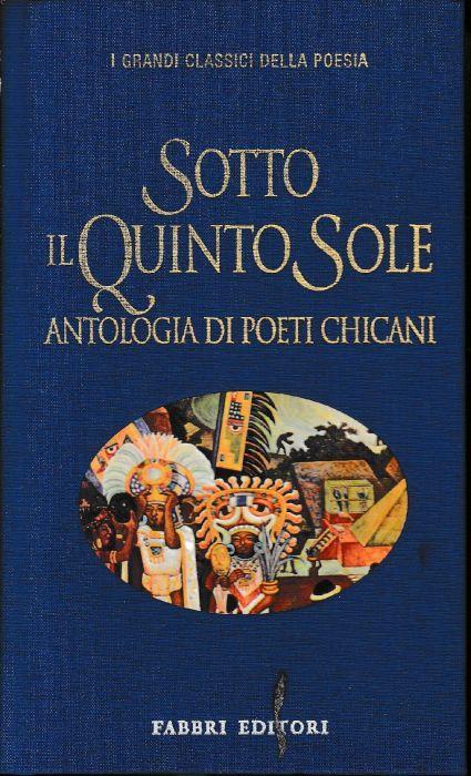 Sotto il Quinto Sole. Antologia di poeti Chicani. Testo originale a fronte - Franca Bacchiega - copertina