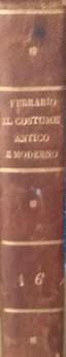 Il costume antico e moderno o storia del governo, della milizia, della religione, delle arti, scienze ed usanze di tutti i popoli antichi e moderni provata coi monumenti dell'antichita' e rappresentata cogli analoghi disegni. Tomo XVI: i guerrieri de - Giulio Ferrario - copertina