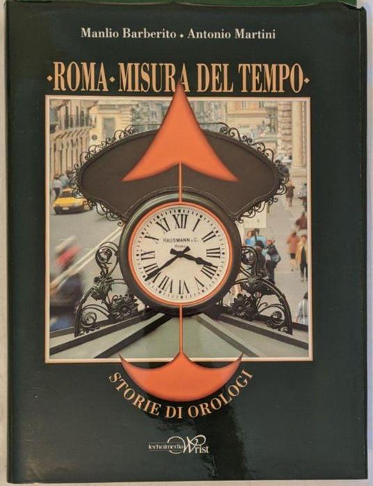 Roma. Misura del tempo. Storie di orologi - Libro Usato - Technimedia Wrist  - | IBS