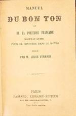 Manuel du bon ton et de la poliesse française. Nouveau guide pour se conduire dans le monde