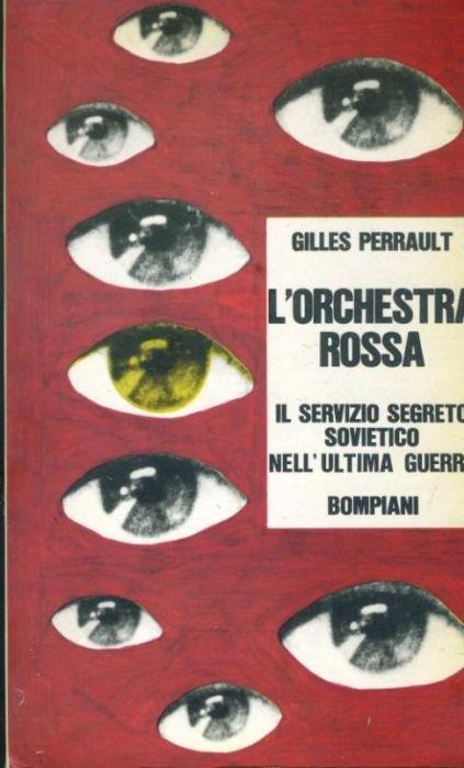 L' orchestra rossa. Il servizio segreto sovietico nell'ultima guerra - Gilles Perrault - copertina