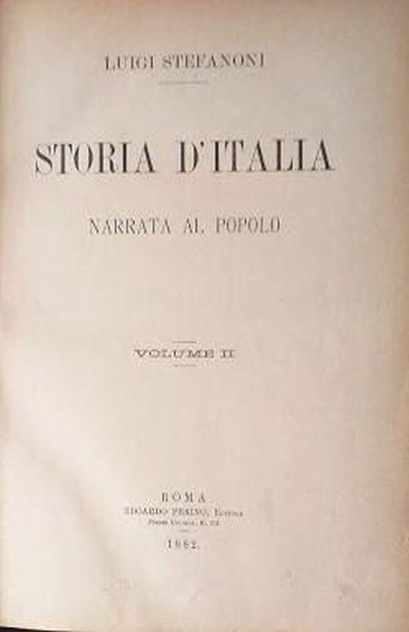 Storia d'Italia narrata al popolo, volume II: parte seconda, la Repubblica parte III: l'Impero parte quarta: Gli Eruli, i Goti ed i Greci parte quinta: i Longobardi e i Franchi parte sesta: l'Età Feudale - Luigi Stefanoni - copertina