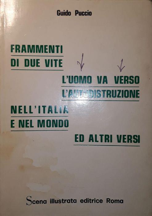 Frammenti di due vite, l'uomo va verso l'autodistruzione, nell'Italia e nel mondo ed altri versi - Guido Puccio - copertina