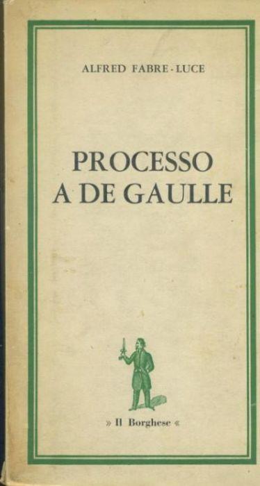 Processo a De Gaulle - Alfred Fabre Luce - copertina