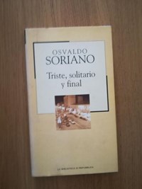 Triste, solitario y final - Osvaldo Soriano - Libro Usato - La Biblioteca  di Repubblica 