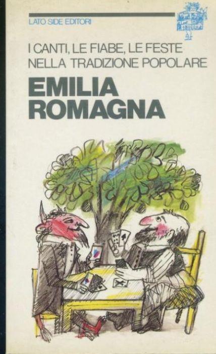 I canti, le fiabe, le feste nella tradizione popolare. Emilia Romagna - copertina