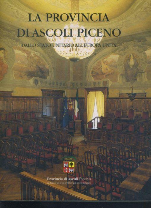 La provincia di Ascoli Piceno. Dallo stato unitario all'Europa unita - copertina