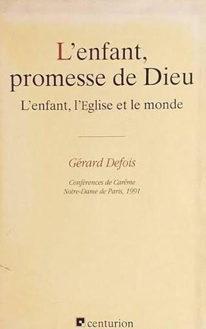 L' enfant promesse de Dieu. L' enfant,l'eglise et le monde - Gérard Defois - copertina