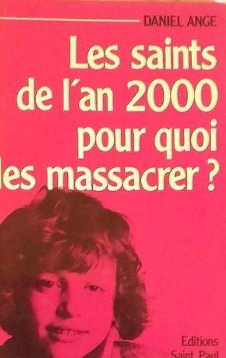 Les Saints de l'an 2000 : Pour quoi les massacrer ? - Daniel Ange - copertina