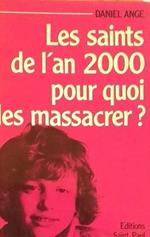 Les Saints de l'an 2000 : Pour quoi les massacrer ?